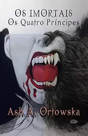 Os Imortais: Os Quatro Príncipes (Filhos do Sangue) – Ash A. Orłowska