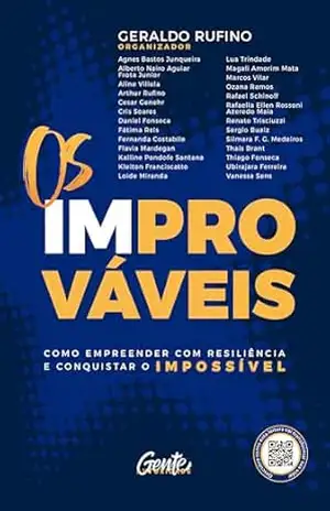 Os improváveis: Como empreender com resiliência e conquistar o impossível – Geraldo Rufino