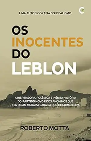Os Inocentes do Leblon – 3 setembro 2021 – Roberto  Motta