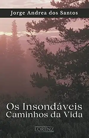 Capa do livro Os Insondáveis Caminhos da Vida - Jorge Andréa dos Santos