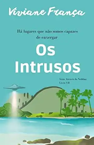 Os Intrusos (Série de Contos Através da Neblina) – Viviane França