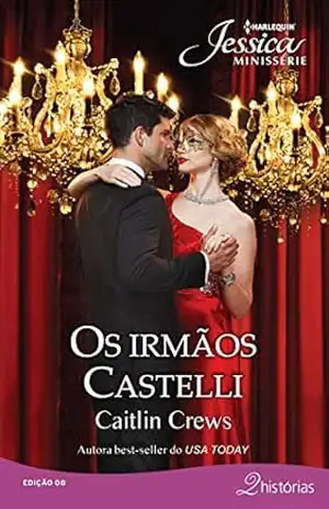 Capa do livro Os Irmãos Castelli (Harlequin Jessica Minissérie Livro 8) - Caitlin Crews