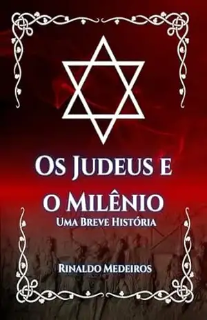 Os Judeus e o Milênio Uma Breve História – Rinaldo  Medeiros