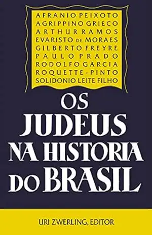 Os judeus na História do Brasil – Uri Zwerling Os judeus na História do Brasil – Uri Zwerling