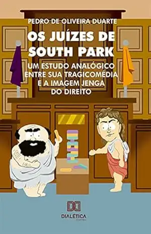 Capa do livro Os Juízes de South Park: um estudo analógico entre sua tragicomédia e a imagem Jenga do direito - Pedro de Oliveira Duarte