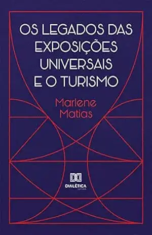 Capa do livro Os Legados das Exposições Universais e o Turismo - Marlene Matias