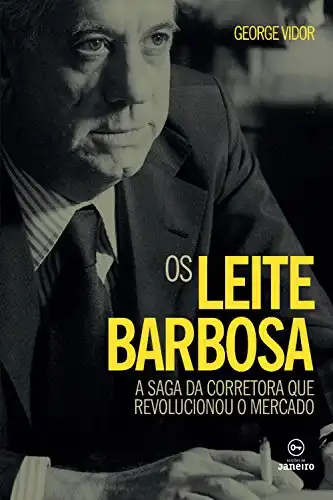 Baixar Os Leite Barbosa: A saga da corretora que revolucionou o mercado pdf, epub, mobi, eBook
