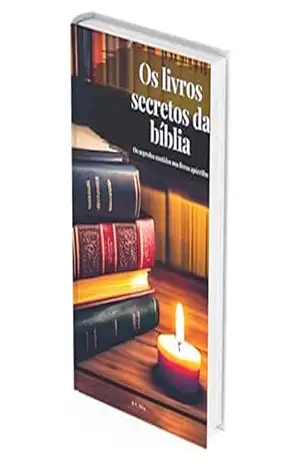 Os livros secretos da Bíblia: Os segredos contidos nos livros apócrifos – R.C Silva Os livros secretos da Bíblia: Os segredos contidos nos livros apócrifos – R.C Silva