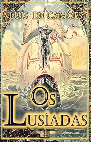 Os Lusíadas [Ortografia Moderna e Edição Original de 1572] [Resumos, Estudos, Biografia e Análises] – Luiz de Camões