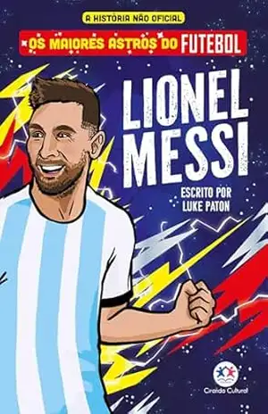Os maiores astros do futebol – Lionel Messi – Luke Paton