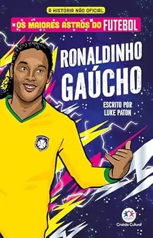 Os maiores astros do futebol – Ronaldinho Gaúcho – Luke Paton
