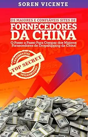 Os Maiores e Confiáveis Sites de Fornecedores da China: O Passo a Passo Para Comprar Dos Maiores Fornecedores de Dropshipping Da China – Soren Vicente
