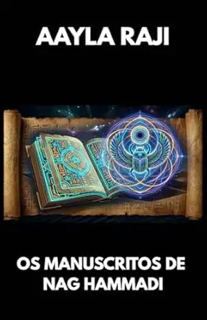 OS MANUSCRITOS DE NAG HAMMADI (Série Gnóstica) – AAYLA RAJI OS MANUSCRITOS DE NAG HAMMADI (Série Gnóstica) – AAYLA RAJI