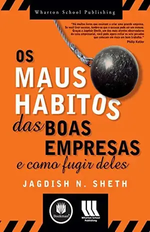 Capa do livro Os Maus Hábitos das Boas Empresas e Como Fugir Deles - Jagdish N. Sheth