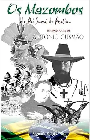 OS MAZOMBOS – E o Pai Sumé do Peabiru – Antonio Gusmão OS MAZOMBOS – E o Pai Sumé do Peabiru – Antonio Gusmão
