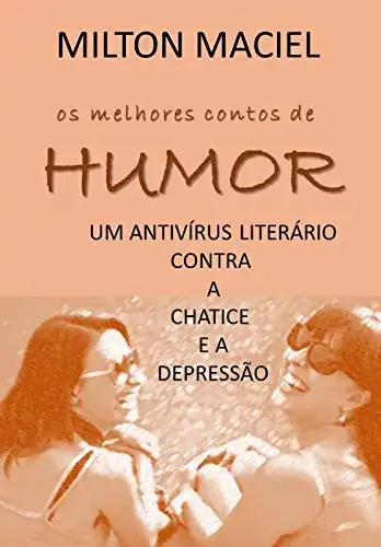 Baixar OS MELHORES CONTOS DE HUMOR: um antivírus literário para a chatice e a depressão pdf, epub, mobi, eBook