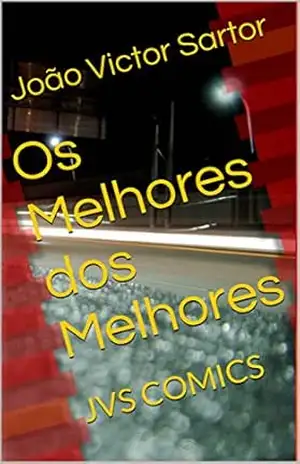 Capa do livro Os Melhores dos Melhores: JVS COMICS - João Victor Sartor