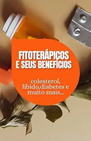 Os melhores suplementos fitoterápicos no tratamento e prevenção de doenças e seus benefícios.: Tratamento de colesterol, baixa libido, diabetes e muito mais… (Fácil de encontrar). – David Gomes