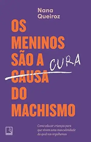 Os meninos são a cura do machismo – Nana Queiroz