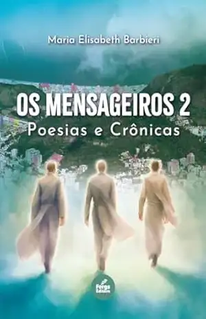 Os Mensageiros 2: Poesias e Crônicas – Maria Elisabeth da Silva Barbieri
