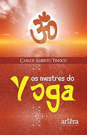 Capa do livro Os Mestres do Yoga - Carlos Alberto Tinoco