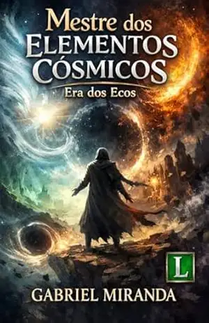 Os Mestres dos Elementos Cósmicos: Era dos Ecos – Gabriel Miranda