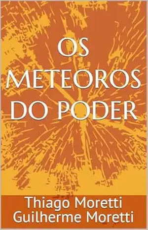 Capa do livro OS METEOROS DO PODER - Thiago  Moretti
