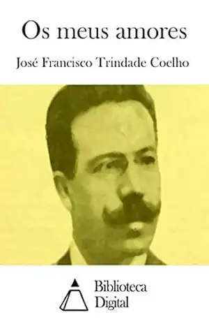 Os meus amores - José Francisco Trindade Coelho Os meus amores - José Francisco Trindade Coelho