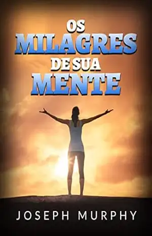 Capa do livro Os Milagres de sua mente (Traduzido) - Joseph Murphy