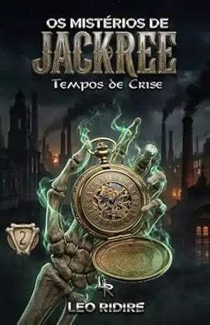 Os Mistérios de JacKree (Livro 2): Tempos de Crise – Leo Ridire