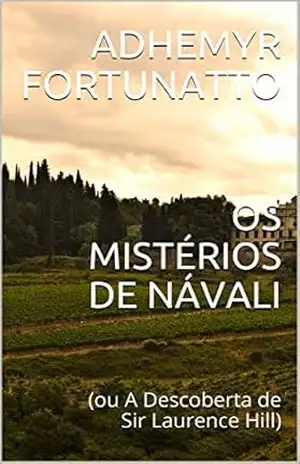 Capa do livro OS MISTÉRIOS DE NÁVALI: (ou A Descoberta de Sir Laurence Hill) - ADhemyr Fortunatto