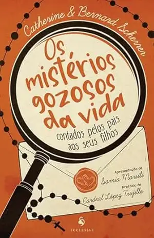 Capa do livro Os mistérios gozosos da vida contados pelos pais aos seus filhos - Catherine Scherrer