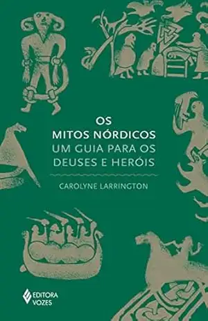 Os mitos nórdicos: Um guia para os deuses e heróis (Série Mitos) - Carolyne Larrigton