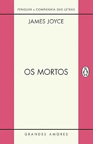 Os mortos (Grandes Amores) – James Joyce