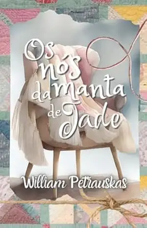 Os nós da manta de Jade - William Petrauskas