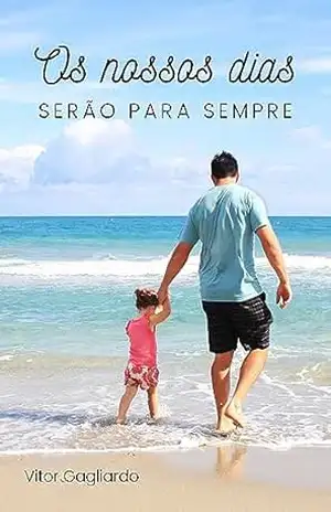 Os Nossos Dias Serão para Sempre – Vitor Gagliardo Os Nossos Dias Serão para Sempre – Vitor Gagliardo