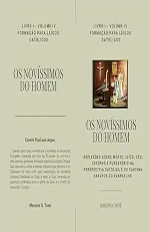 OS NOVÍSSIMOS DO HOMEM: Reflexões sobre Morte, Juízo, Céu, Inferno e Purgatório na Perspectiva Católica e do Carisma Arautos do Evangelho (COLEÇÃO DOUTRINA VIVA PARA LEIGOS Livro 4) – MARCONI TONE