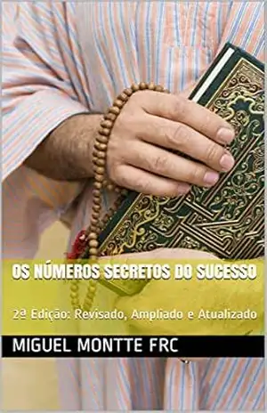 Os Números Secretos do Sucesso: 2ª Edição: Revisado, Ampliado e Atualizado (0002/2019) – Miguel Montte frc