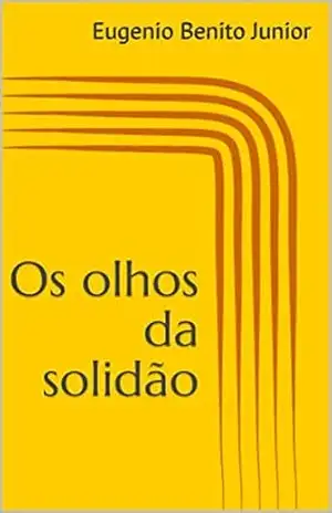 Os olhos da solidão – Eugenio Benito Junior