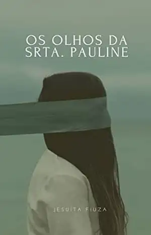 Os Olhos da Srta. Pauline – Jesuíta Fiuza