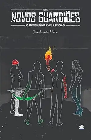 Os Os novos guardiões: o ressurgir das lendas – José Augusto Ribeiro