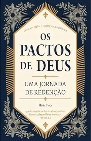Os Pactos de Deus: Uma Jornada de Redenção – Flávio Costa