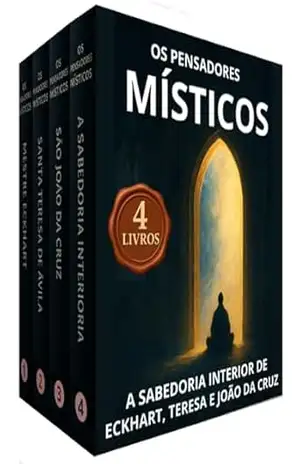 Os Pensadores Místicos – 4 Livros – A Sabedoria Interior de Eckhart, Teresa e João da Cruz – Biblioteca Quântica