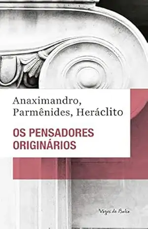 Os pensadores originários (Vozes de Bolso) – Anaximandro Os pensadores originários (Vozes de Bolso) – Anaximandro