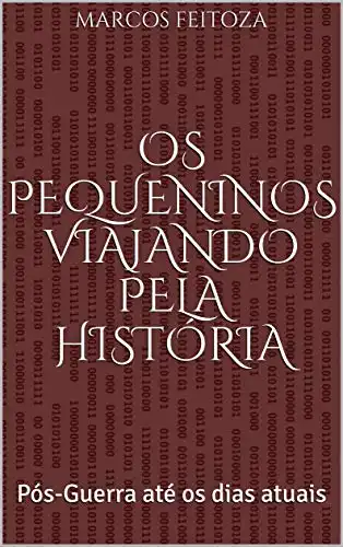 Baixar Os Pequeninos Viajando pela História: Pós–Guerra até os dias atuais pdf, epub, mobi, eBook