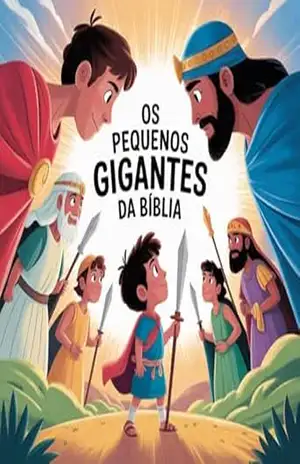 Os Pequenos Gigantes da Bíblia: ''Grandes lições de fé contadas por pequenos heróis'' - Ismael Silva