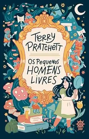Os pequenos homens livres (Tiffany Dolorida Livro 1) – Terry Pratchett Os pequenos homens livres (Tiffany Dolorida Livro 1) – Terry Pratchett