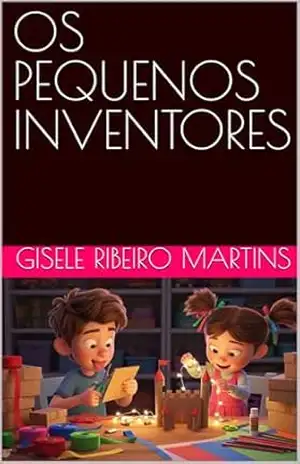 OS PEQUENOS INVENTORES (TODO DIA COM DEUS) – GISELE RIBEIRO MARTINS