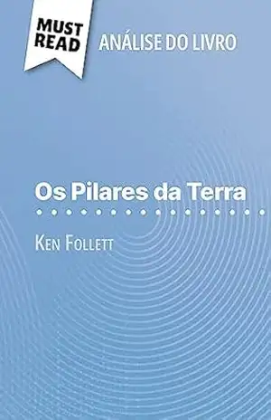 Os Pilares da Terra de Ken Follett (Análise do livro): Análise completa e resumo pormenorizado do trabalho - Nasim Hamou Os Pilares da Terra de Ken Follett (Análise do livro): Análise completa e resumo pormenorizado do trabalho - Nasim Hamou