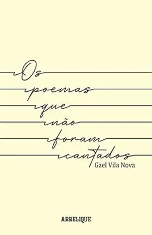 Os poemas que não foram cantados – Gael Vila Nova Os poemas que não foram cantados – Gael Vila Nova